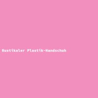 Rustikaler Plastik-Handschuh