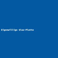 Eigenwillige Glas-Platte