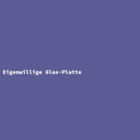Eigenwillige Glas-Platte